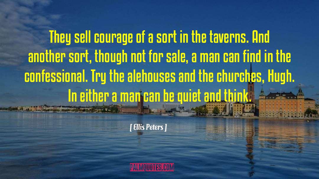 Ellis Peters Quotes: They sell courage of a