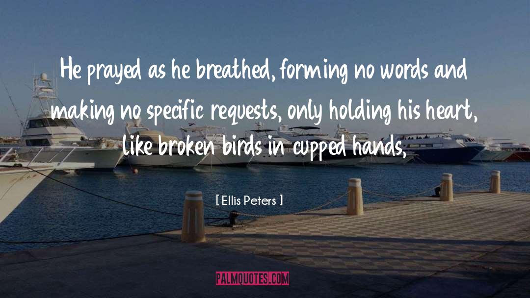 Ellis Peters Quotes: He prayed as he breathed,