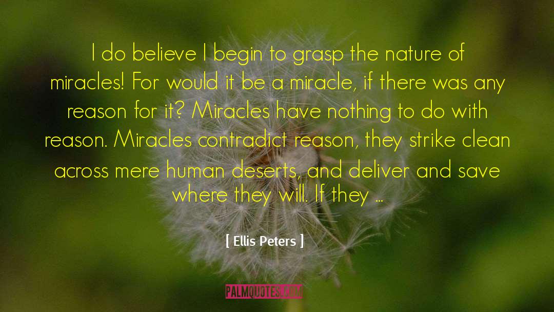 Ellis Peters Quotes: I do believe I begin