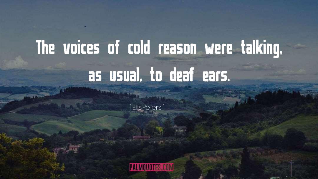 Ellis Peters Quotes: The voices of cold reason