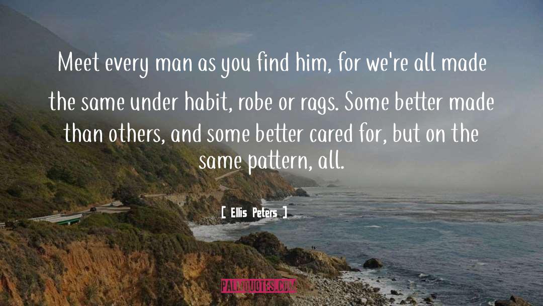 Ellis Peters Quotes: Meet every man as you