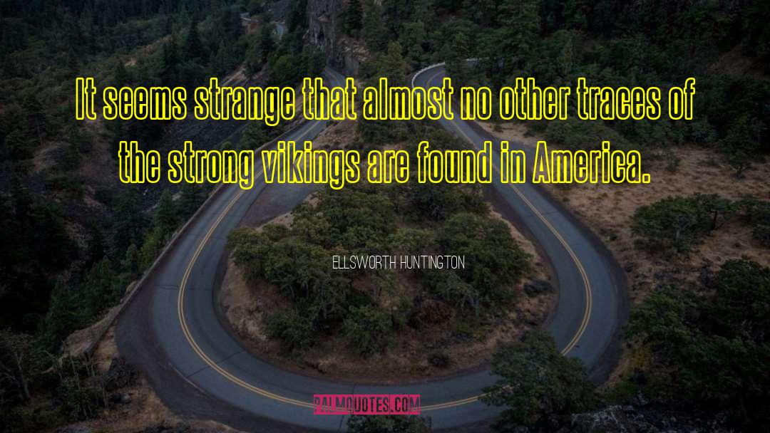 Ellsworth Huntington Quotes: It seems strange that almost