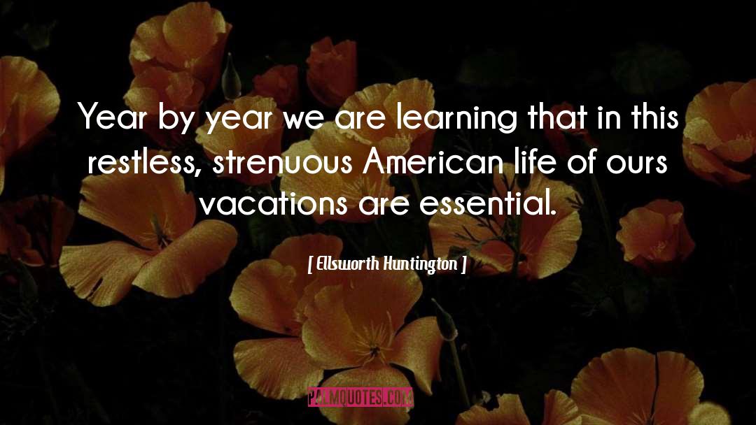 Ellsworth Huntington Quotes: Year by year we are