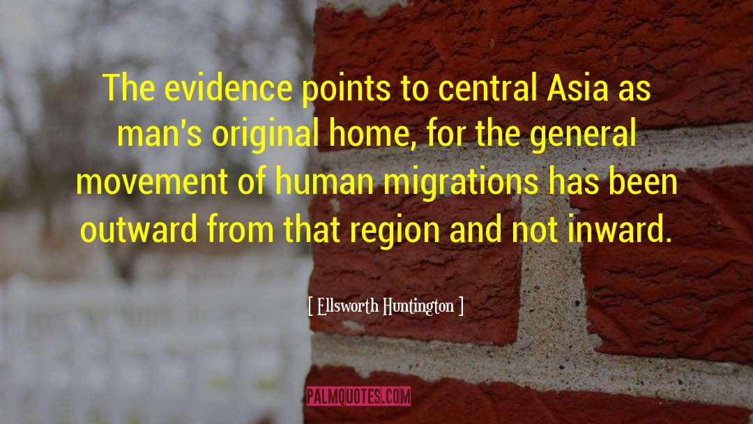 Ellsworth Huntington Quotes: The evidence points to central