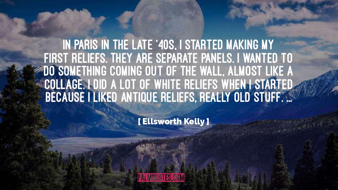 Ellsworth Kelly Quotes: In Paris in the late