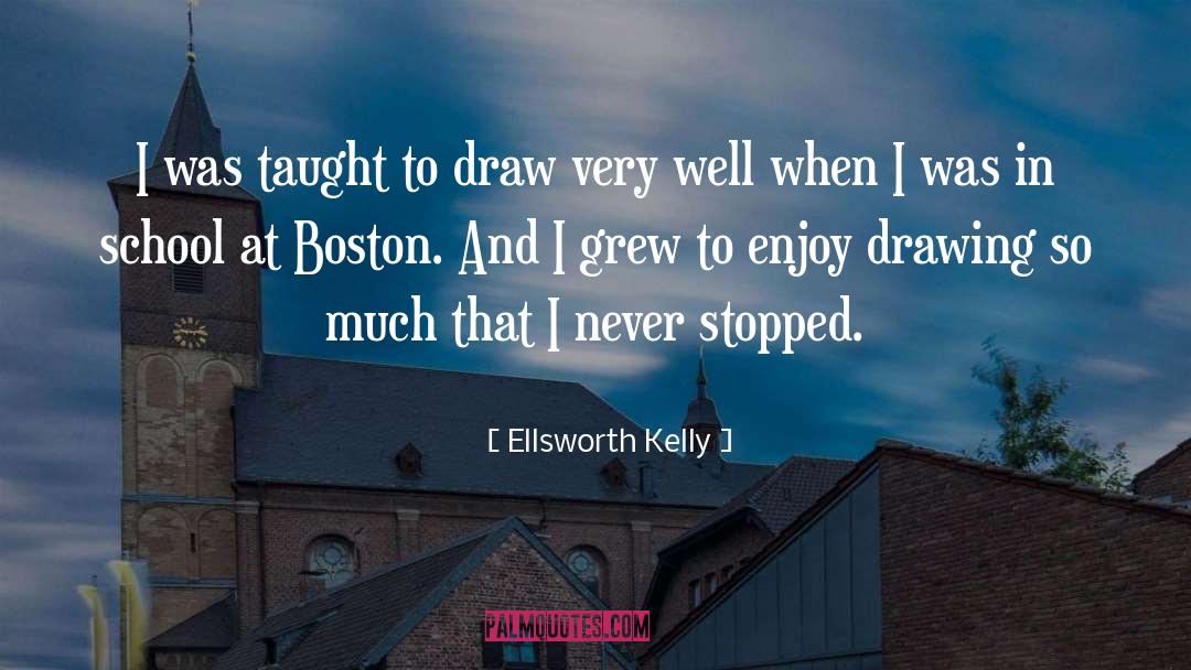 Ellsworth Kelly Quotes: I was taught to draw
