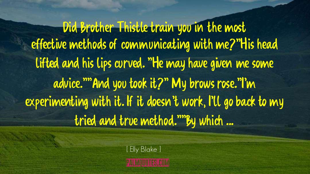 Elly Blake Quotes: Did Brother Thistle train you