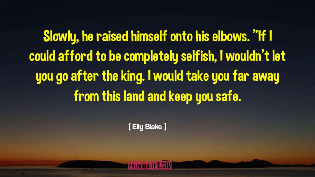 Elly Blake Quotes: Slowly, he raised himself onto