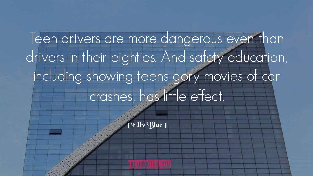 Elly Blue Quotes: Teen drivers are more dangerous