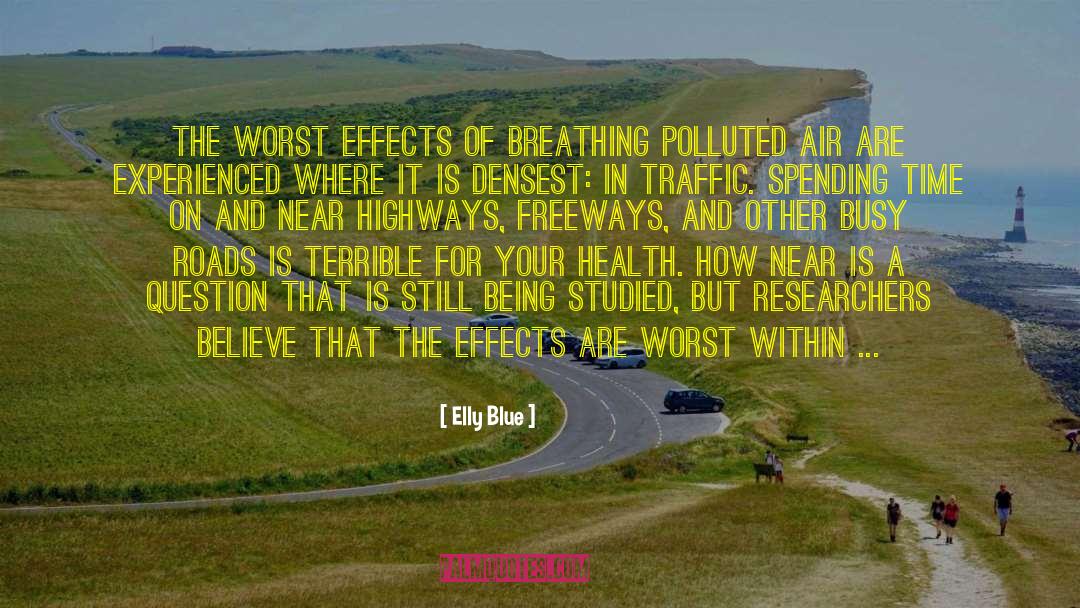 Elly Blue Quotes: The worst effects of breathing