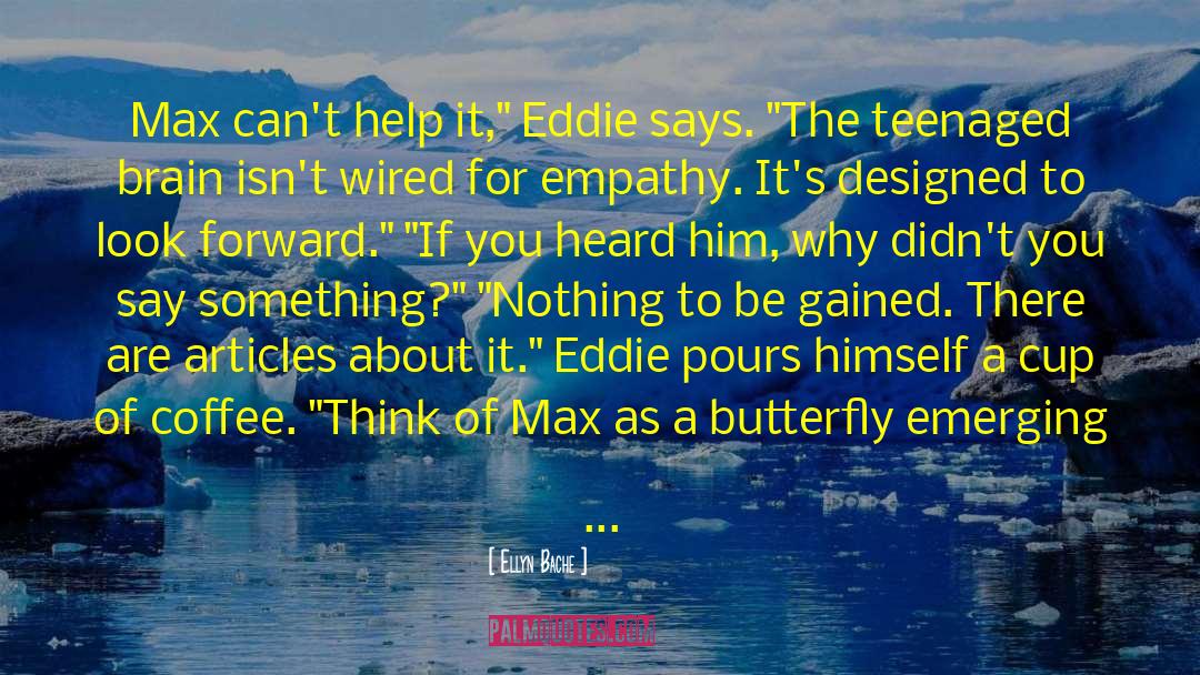 Ellyn Bache Quotes: Max can't help it,