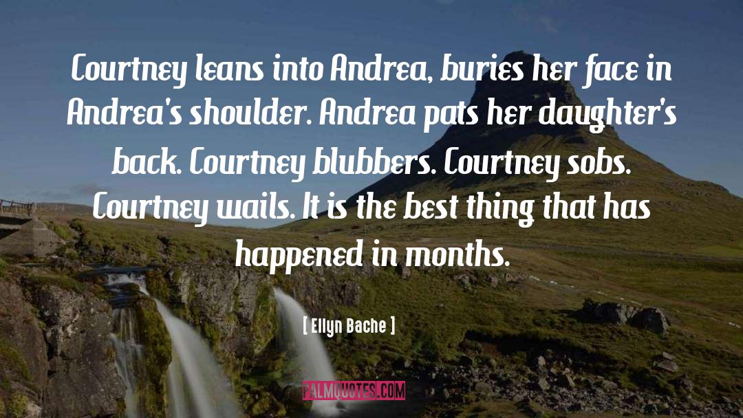 Ellyn Bache Quotes: Courtney leans into Andrea, buries