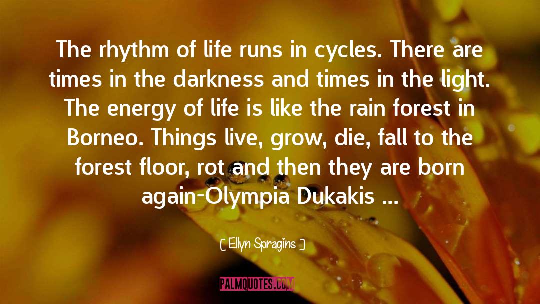 Ellyn Spragins Quotes: The rhythm of life runs