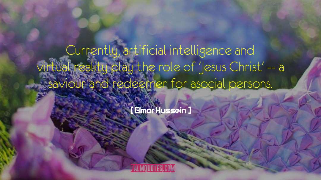 Elmar Hussein Quotes: Currently, artificial intelligence and virtual