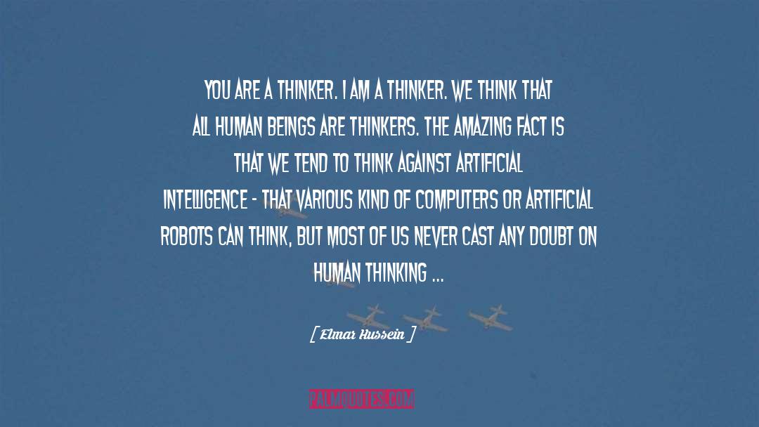 Elmar Hussein Quotes: You are a thinker. I