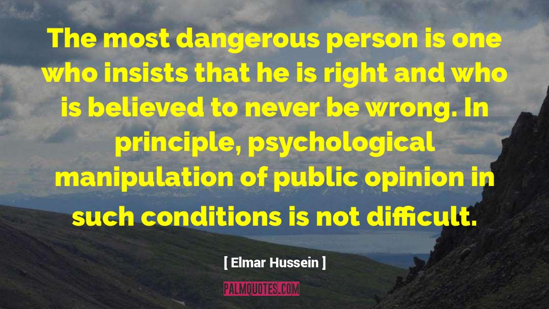 Elmar Hussein Quotes: The most dangerous person is