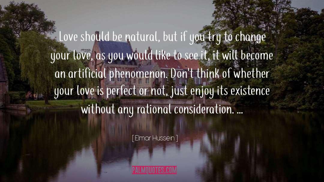 Elmar Hussein Quotes: Love should be natural, but