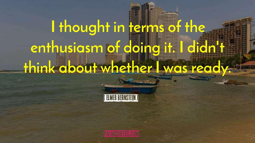 Elmer Bernstein Quotes: I thought in terms of