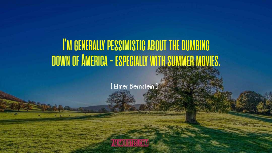Elmer Bernstein Quotes: I'm generally pessimistic about the
