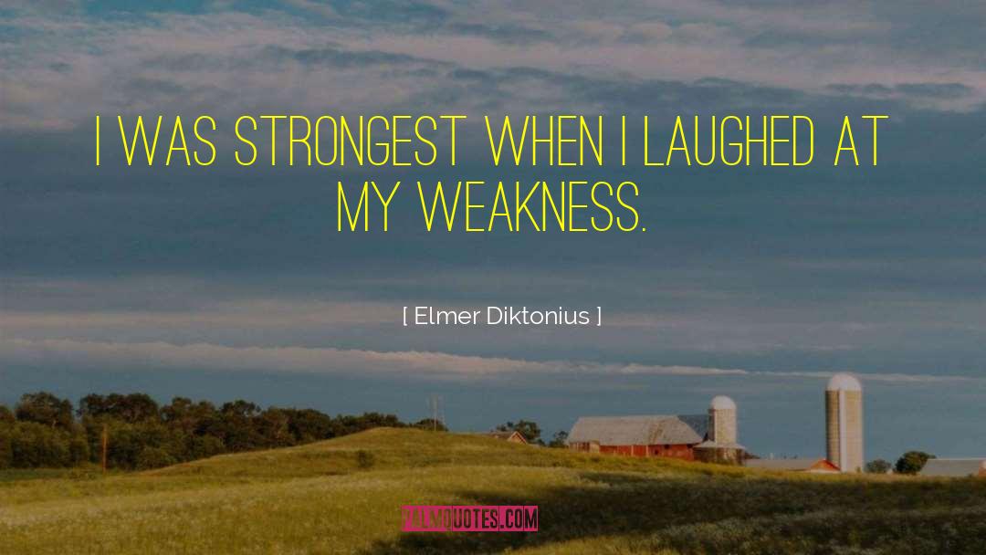 Elmer Diktonius Quotes: I was strongest when I