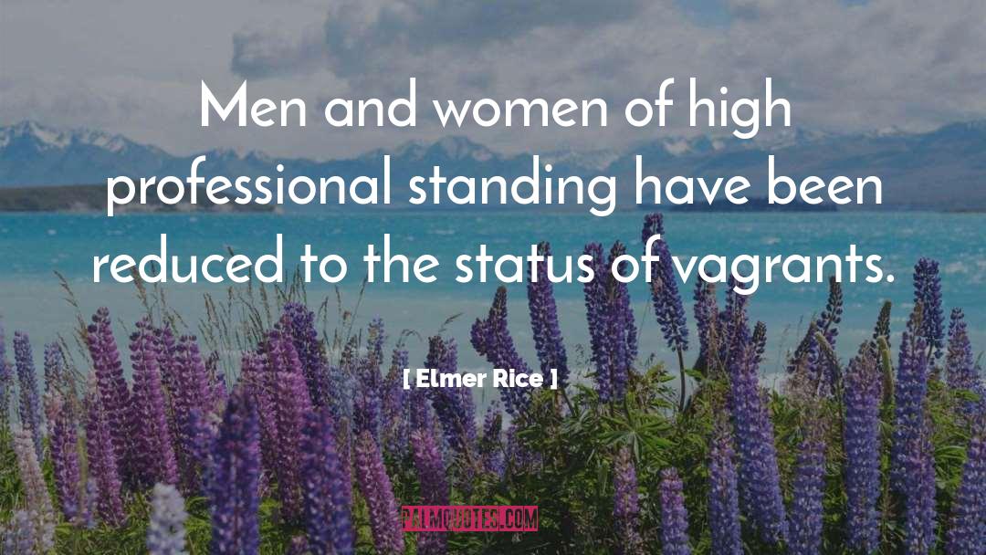 Elmer Rice Quotes: Men and women of high