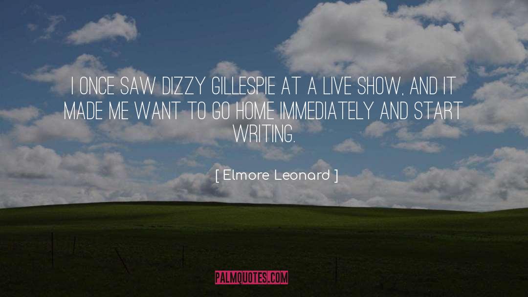 Elmore Leonard Quotes: I once saw Dizzy Gillespie