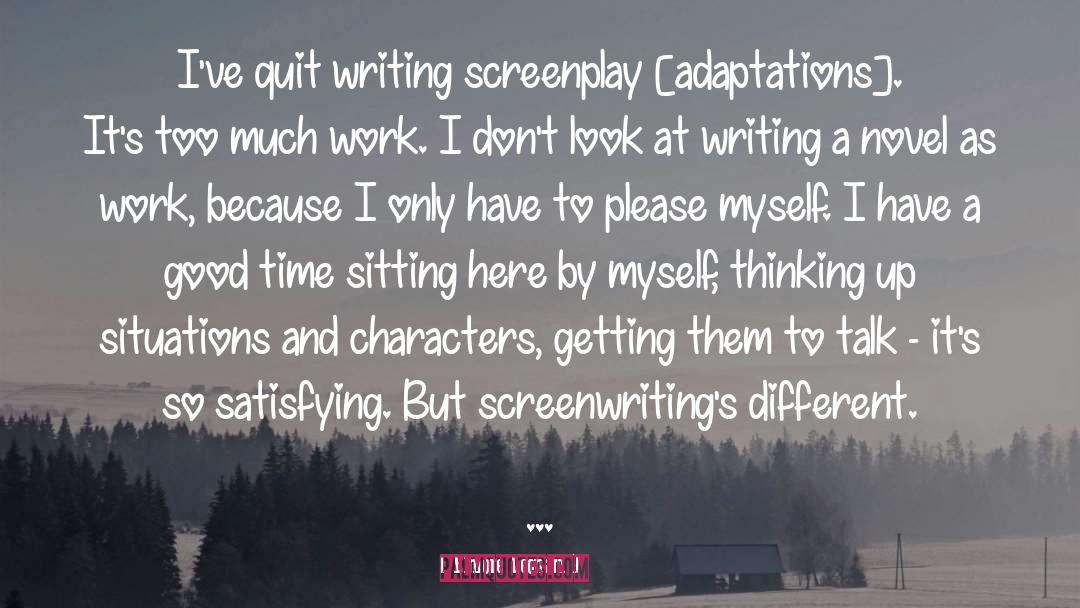 Elmore Leonard Quotes: I've quit writing screenplay [adaptations].