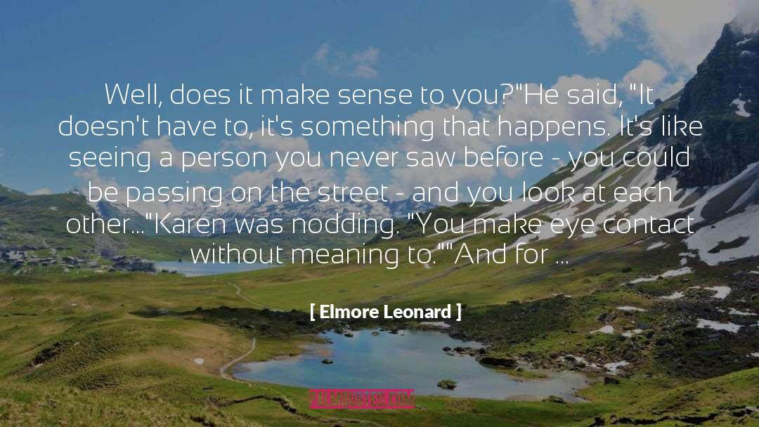 Elmore Leonard Quotes: Well, does it make sense
