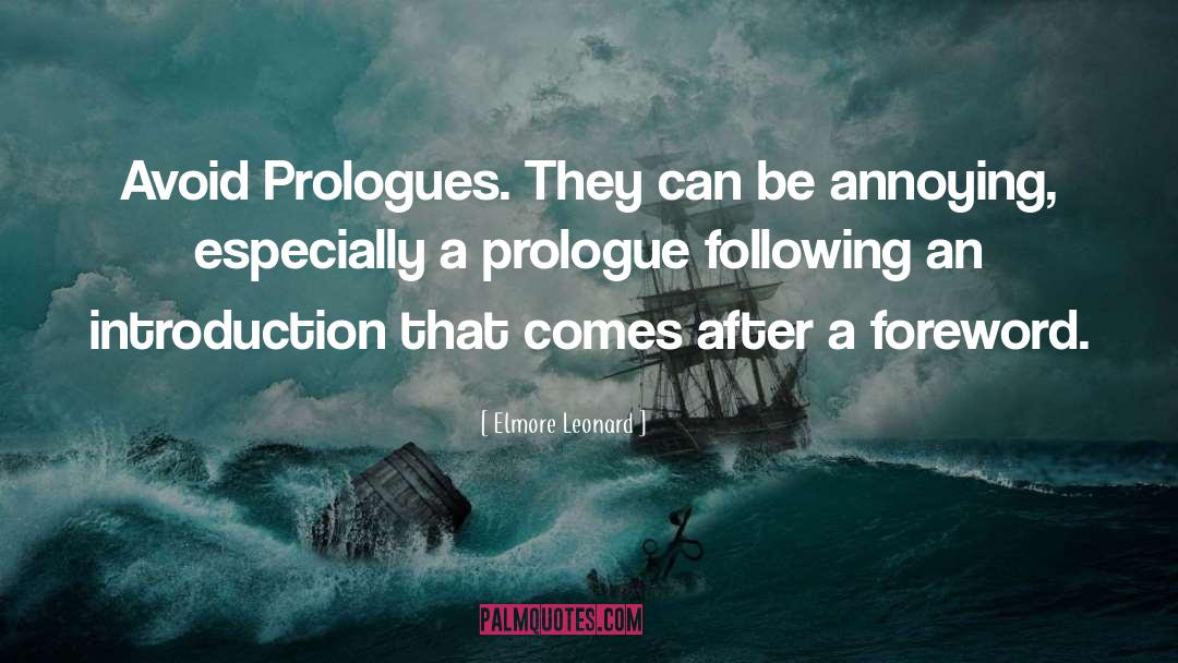 Elmore Leonard Quotes: Avoid Prologues. They can be