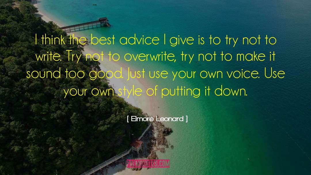 Elmore Leonard Quotes: I think the best advice