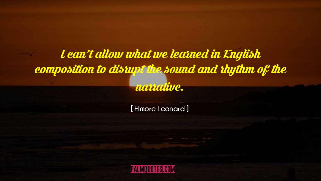 Elmore Leonard Quotes: I can't allow what we