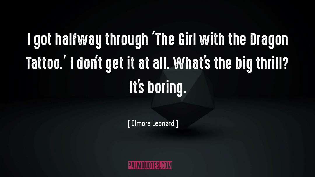 Elmore Leonard Quotes: I got halfway through 'The