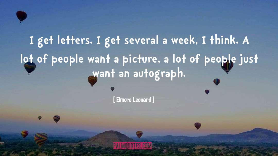 Elmore Leonard Quotes: I get letters. I get