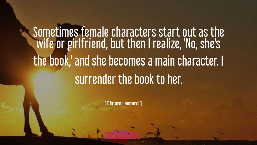 Elmore Leonard Quotes: Sometimes female characters start out
