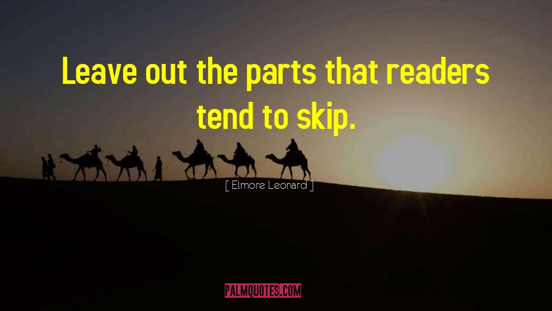 Elmore Leonard Quotes: Leave out the parts that