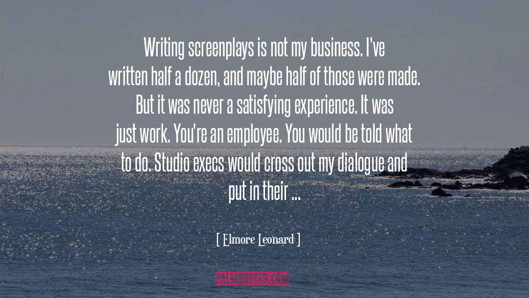 Elmore Leonard Quotes: Writing screenplays is not my