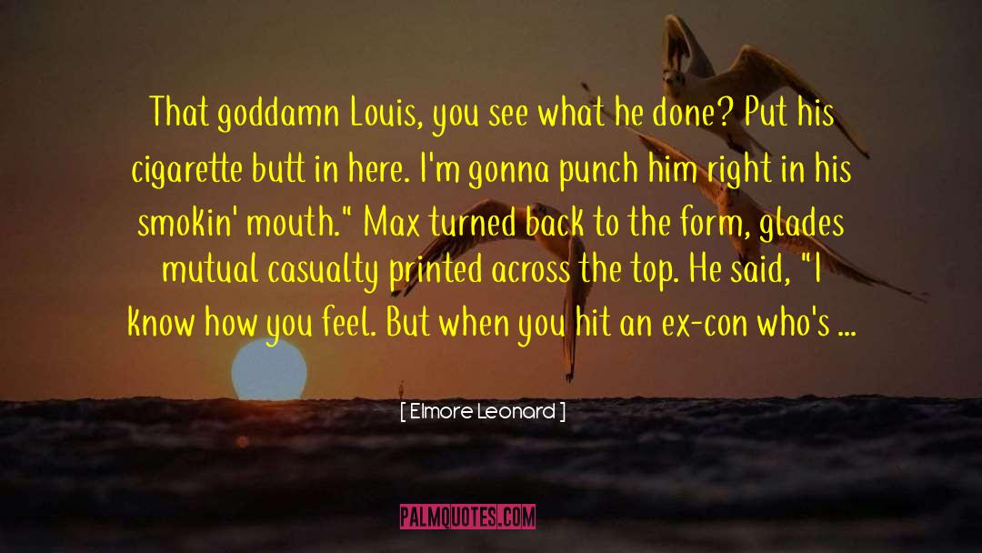 Elmore Leonard Quotes: That goddamn Louis, you see