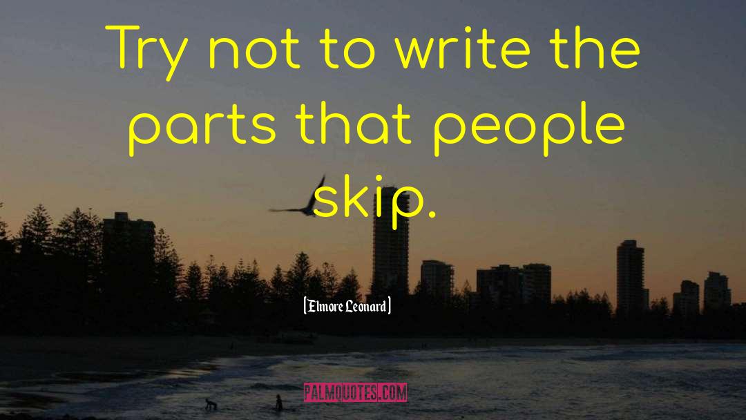 Elmore Leonard Quotes: Try not to write the