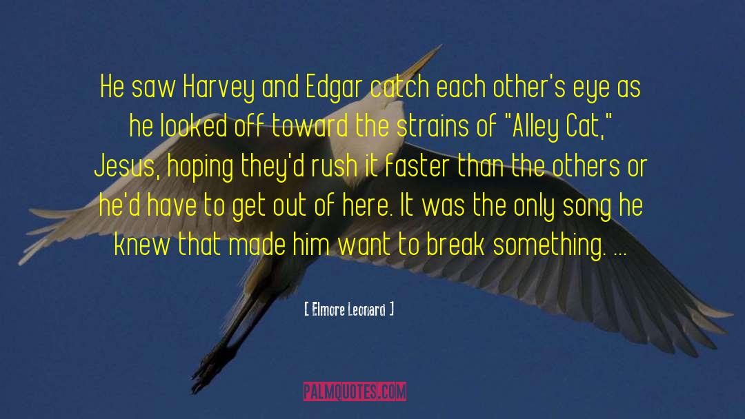 Elmore Leonard Quotes: He saw Harvey and Edgar