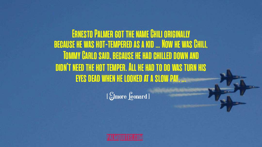 Elmore Leonard Quotes: Ernesto Palmer got the name
