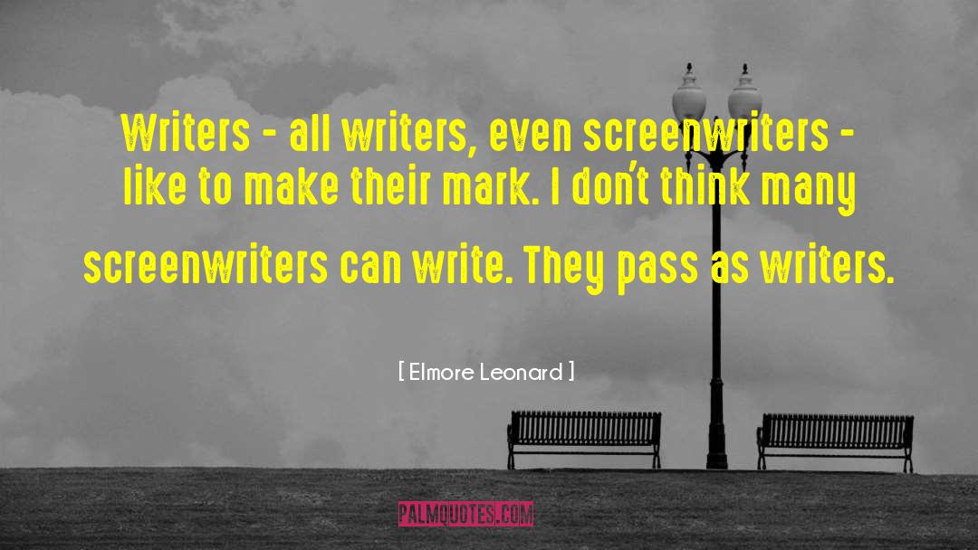 Elmore Leonard Quotes: Writers - all writers, even