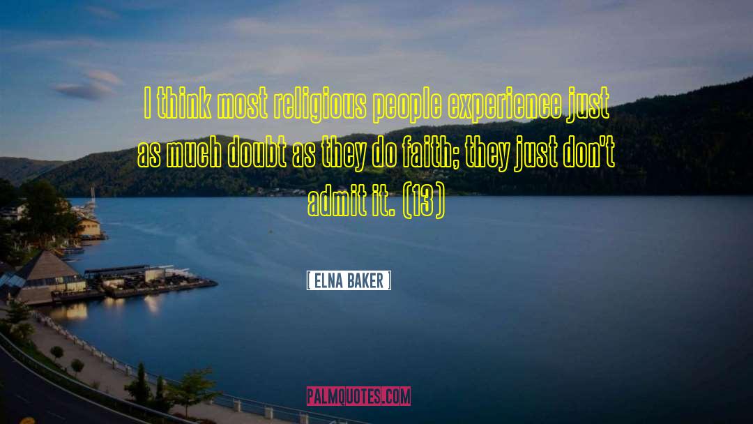 Elna Baker Quotes: I think most religious people