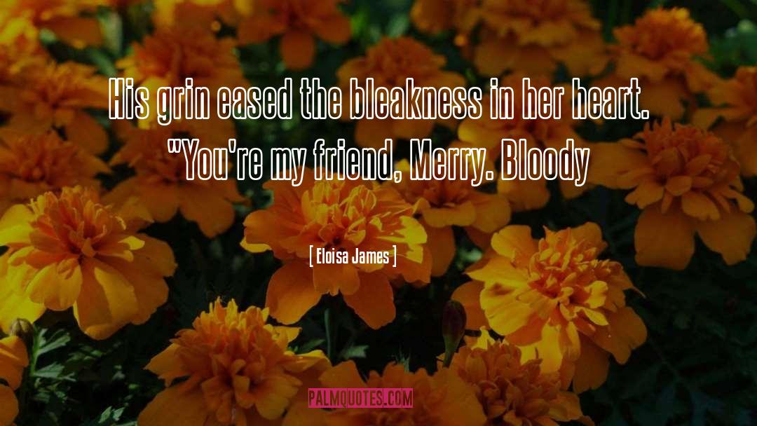 Eloisa James Quotes: His grin eased the bleakness