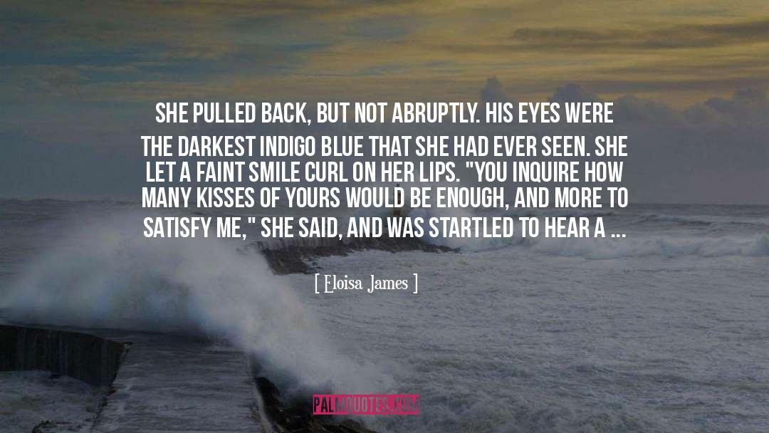 Eloisa James Quotes: She pulled back, but not