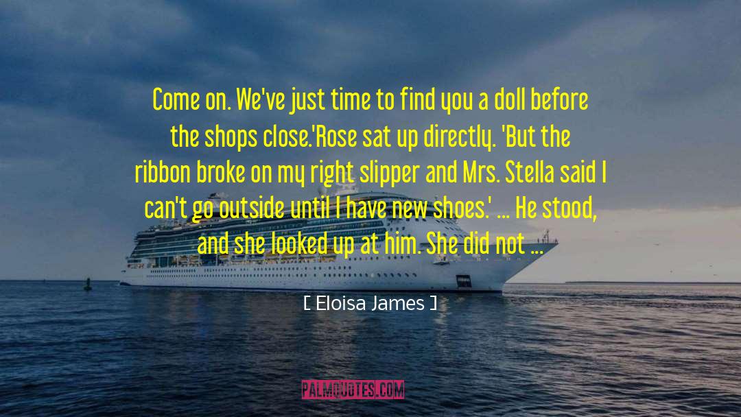 Eloisa James Quotes: Come on. We've just time