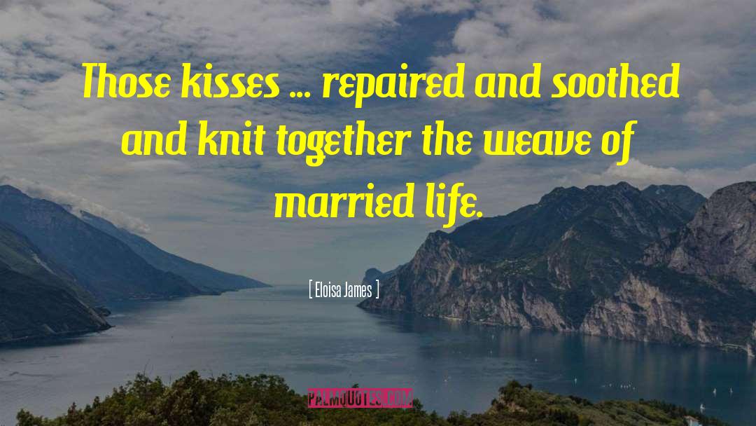 Eloisa James Quotes: Those kisses ... repaired and