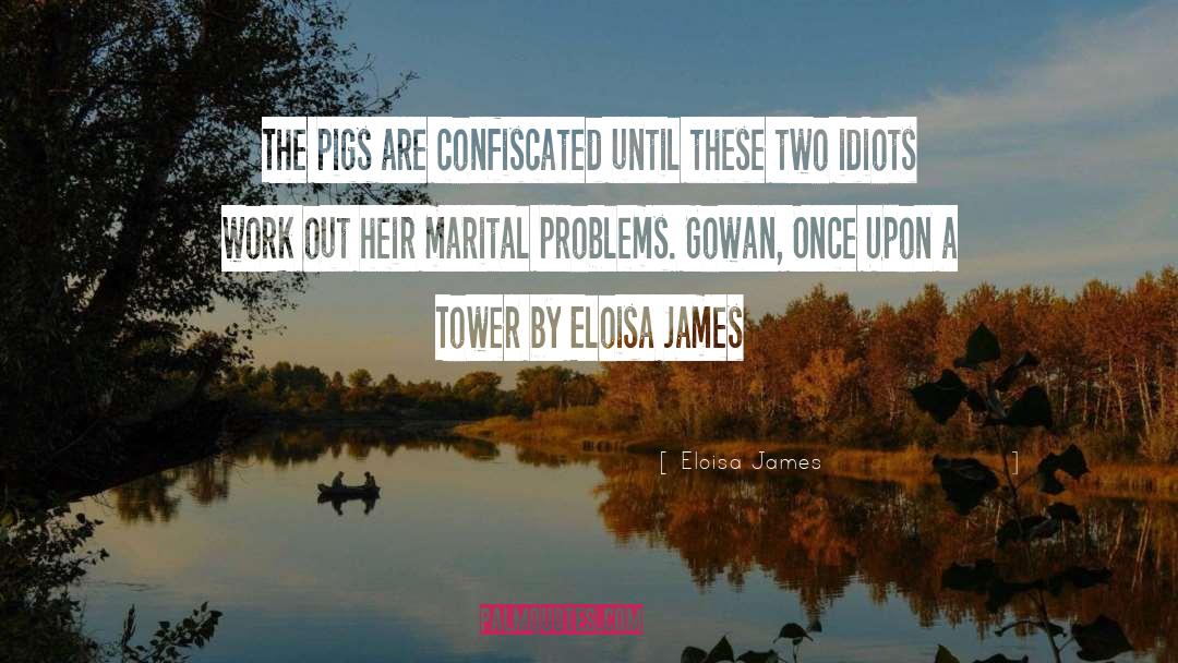 Eloisa James Quotes: The pigs are confiscated until