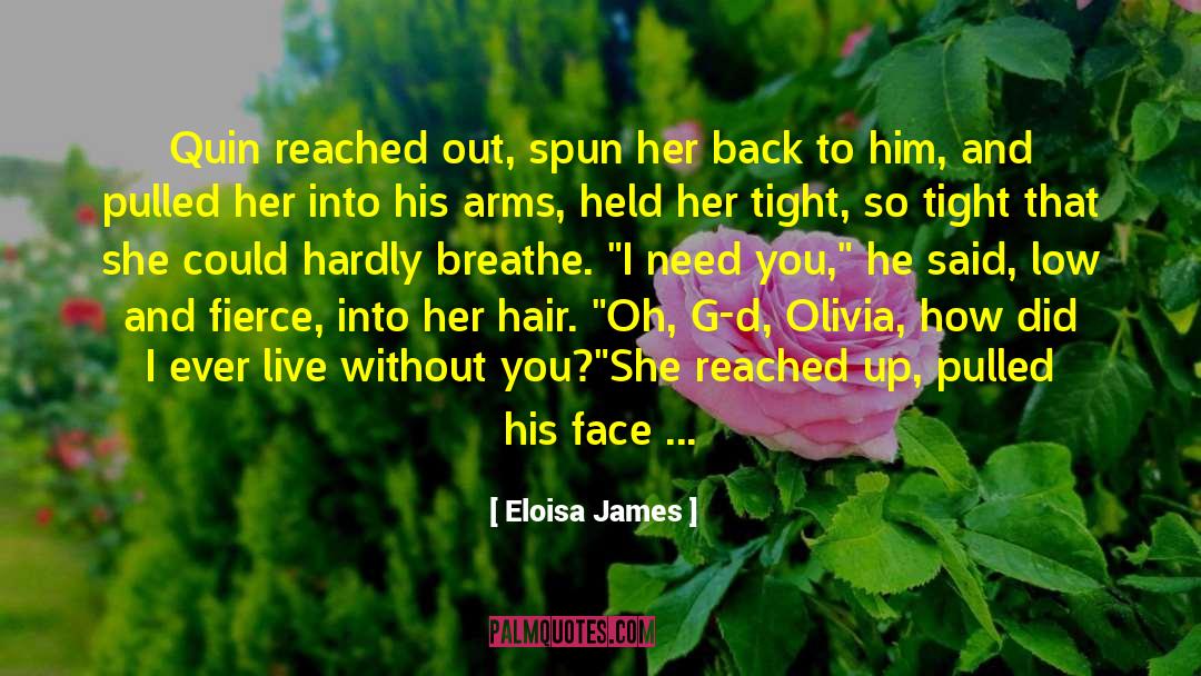 Eloisa James Quotes: Quin reached out, spun her