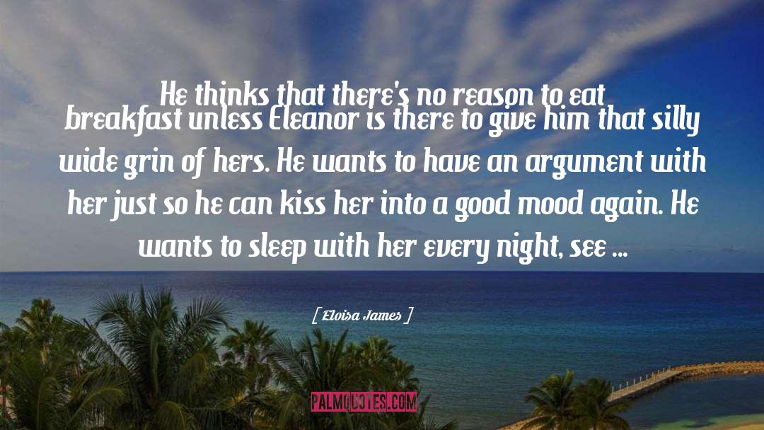 Eloisa James Quotes: He thinks that there's no