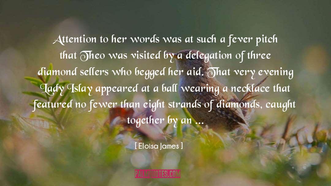 Eloisa James Quotes: Attention to her words was